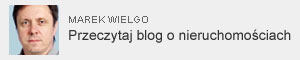 Marek Wielgo. Przeczytaj blog o nieruchomo�ciach